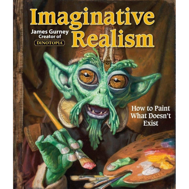 Imaginative Realism: How to Paint What Doesn't Exist