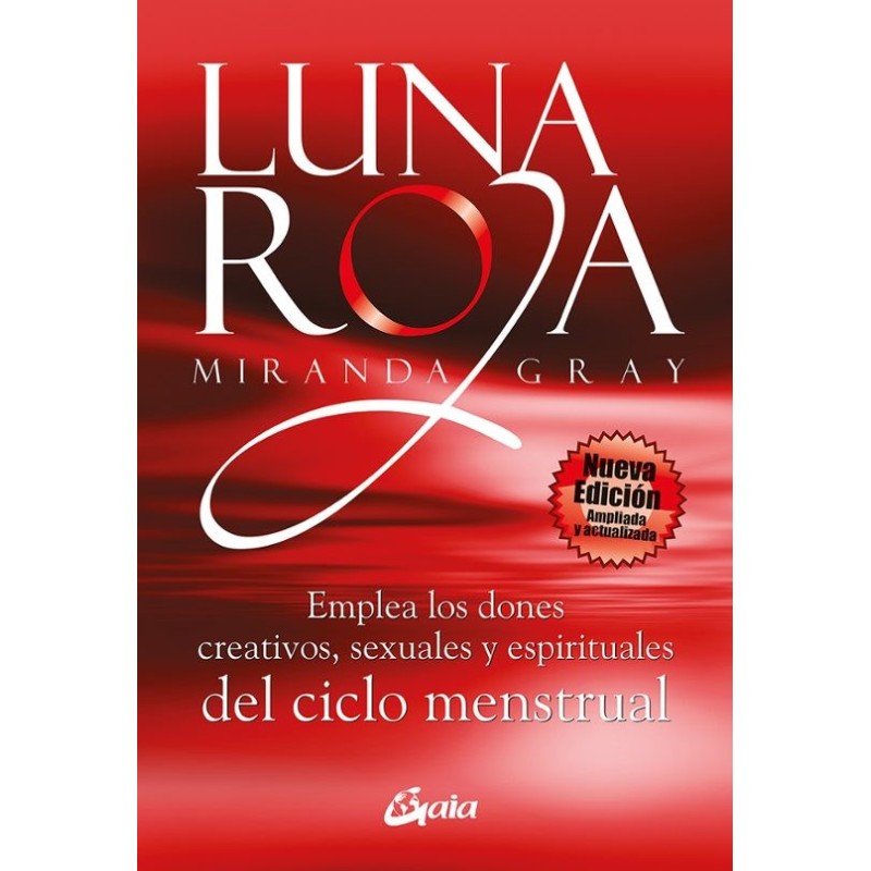 Luna roja: Emplea los dones creativos,sexuales y espirituales del ciclo mentrual
