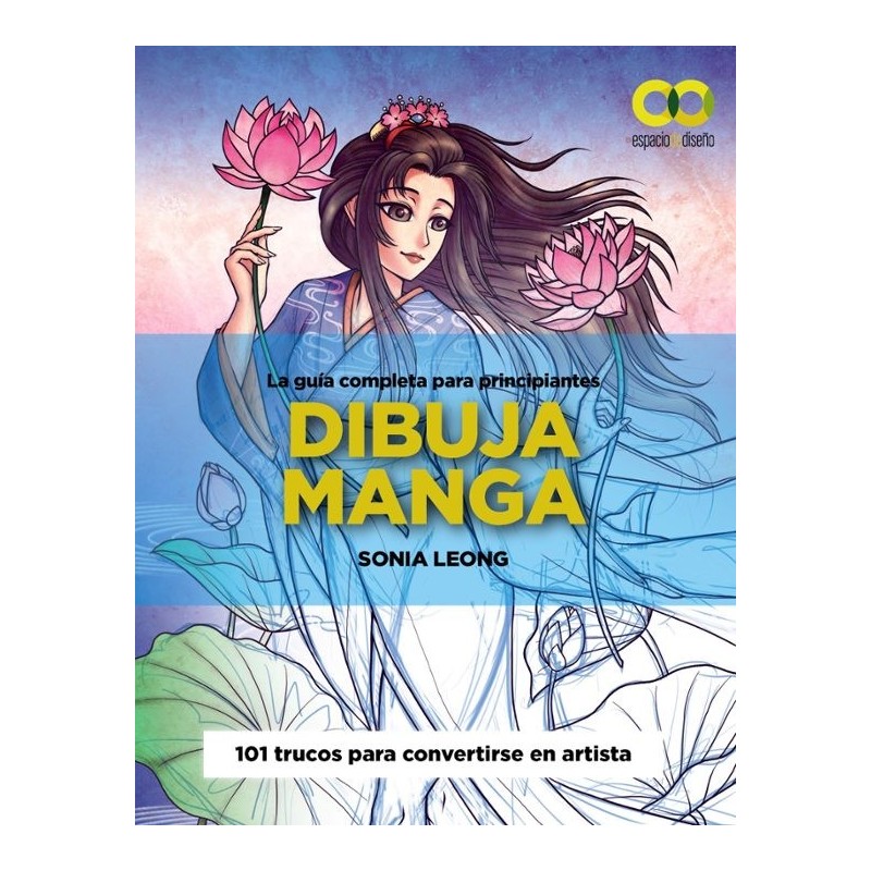 DIBUJA MANGA. LA GUIA COMPLETA PARA PRINCIPANTES