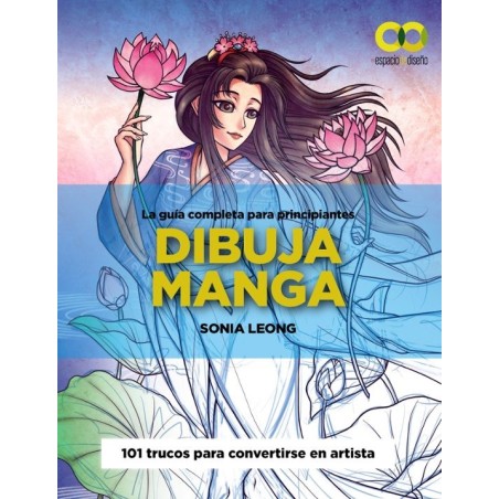 DIBUJA MANGA. LA GUIA COMPLETA PARA PRINCIPANTES