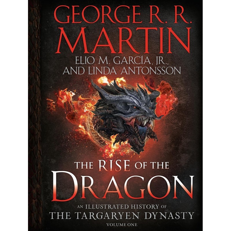 The Rise of the Dragon: An Illustrated History of the Targaryen Dynasty, Volume One