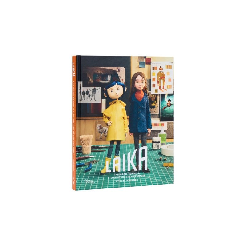 LAIKA: The Magic Behind a Stop-Motion Dream Factory: Two Decades of Groundbreaking Animation from Coraline to Wildwood