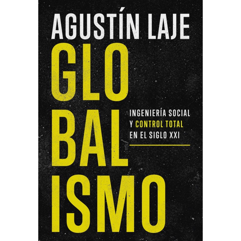 Globalismo: Ingeniería social y control total en el siglo XXI