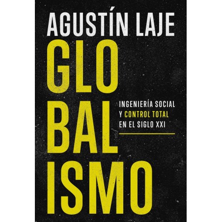 Globalismo: Ingeniería social y control total en el siglo XXI