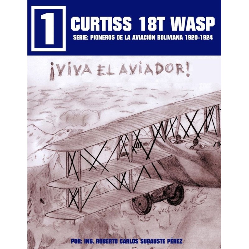 Curtiss 18T Wasp: Serie: Pioneros de la Aviación Boliviana 1920-1924