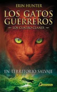 Los Gatos Guerreros: En Territorio Salvaje (Los Cuatro clanes 1)