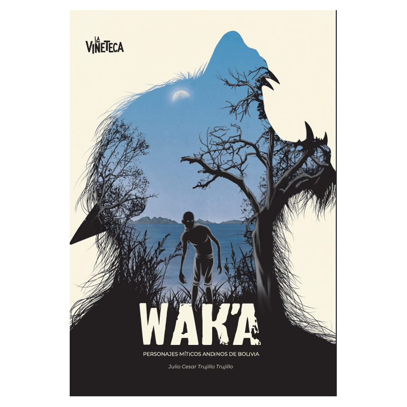 Wak'a: Personajes Míticos Andinos de Bolivia