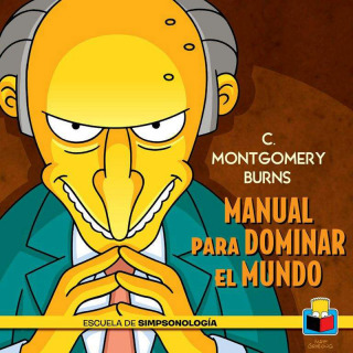 C. Montgomery Burns: manual para dominar el mundo