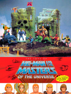 The Toys of He-Man and the Masters of the Universe: Also including She-Ra, Princess of Power