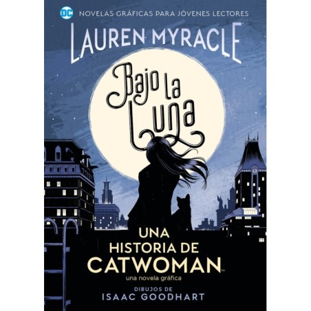 DC - JÓVENES LECTORES - BAJO LA LUNA: UNA HISTORIA DE CATWOMAN